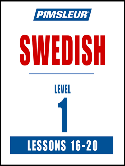 Title details for Pimsleur Swedish Level 1 Lessons 16-20 by Pimsleur - Available